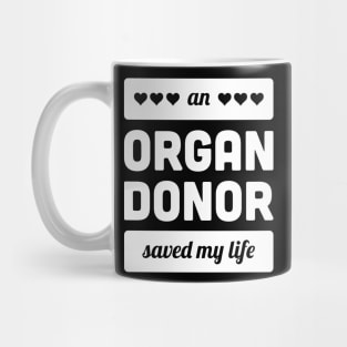 An Organ Donor Saved My Life Mug